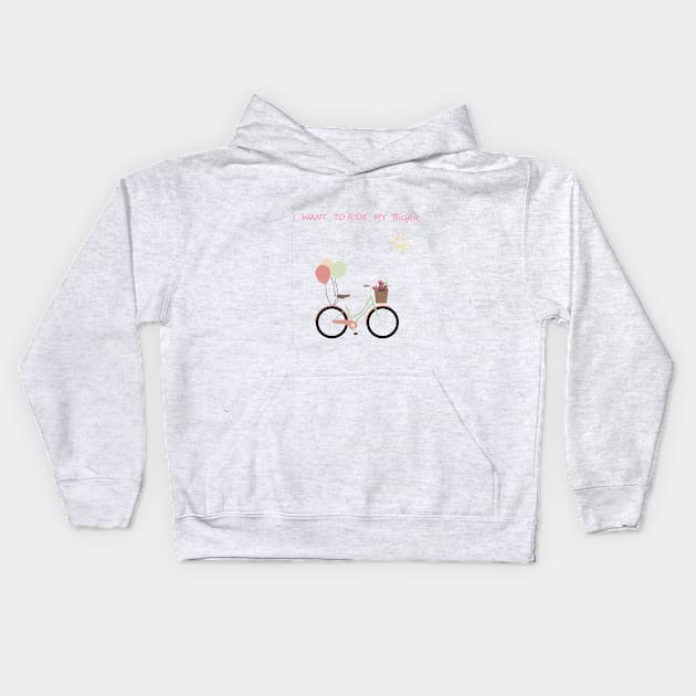 I want to ride my bicycle Kids Hoodie by SOgratefullART